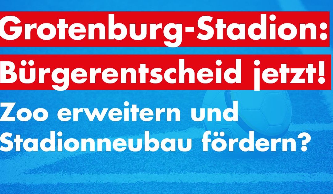 Grotenburg-Stadion: Bürgerentscheid – jetzt!