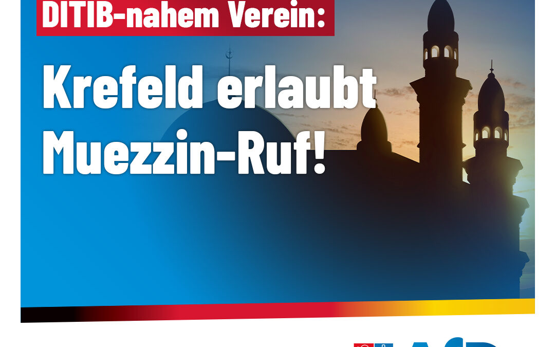 Vertrag zwischen Stadt und islamischen Vereinen: Muezzin-Ruf in Krefeld!