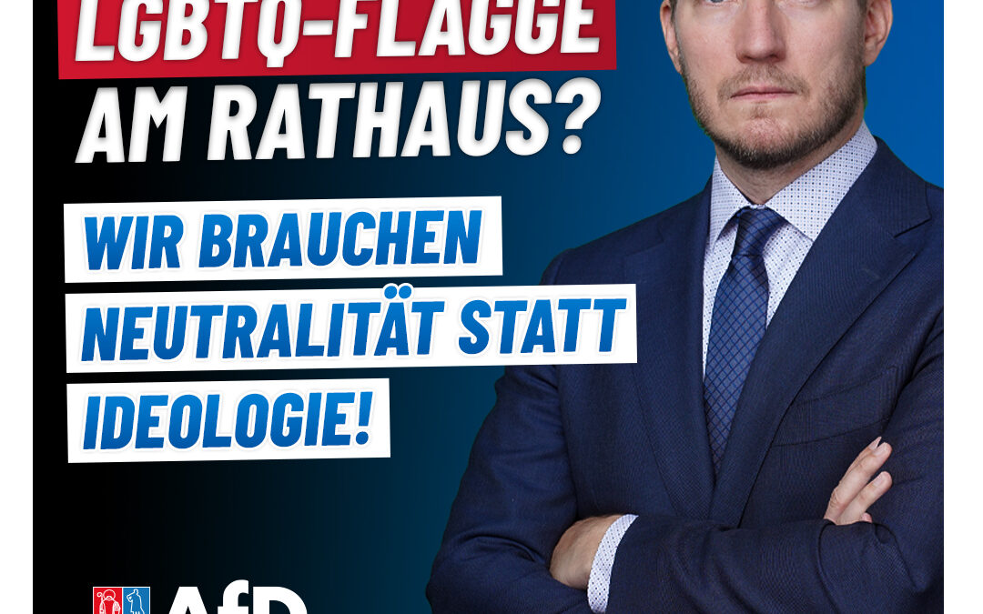 Beflaggung am Rathaus: Wir fordern Einhaltung des Neutralitätsgebotes.